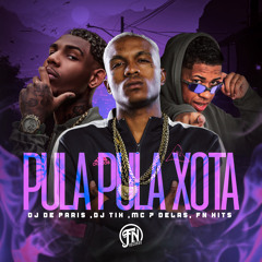 PULA PULA XOTA, VOCÊ TEM QUE PULAR - DJ TIX & DJ DE PARIS Feat. MC 7 DELAS 20k24