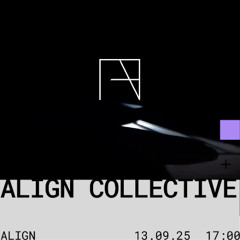 ALIGN TAKEOVER w/ Align Collective / 13-09-2025