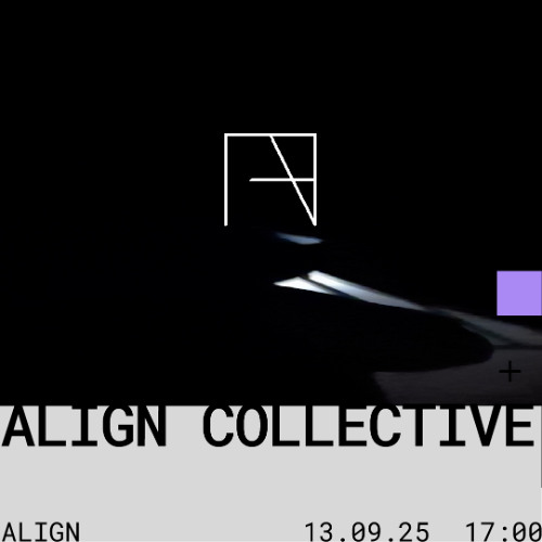 ALIGN TAKEOVER w/ Align Collective / 13-09-2025