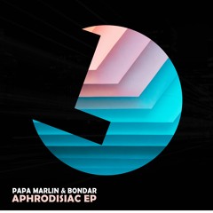 Papa Marlin & Bondar - Aphrodisiac  - Loulou records (LLR251)(OUT NOW)