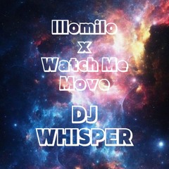 워치밀로 - DJ WHISPER MASH UP (Illomilo(Ahid Remix) X Watch Me Move (swell & Aeilo)