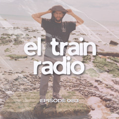 El Train Radio Episode 083
