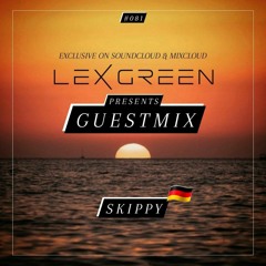 LEX GREEN presents GUESTMIX #081 - SKIPPY (DE)