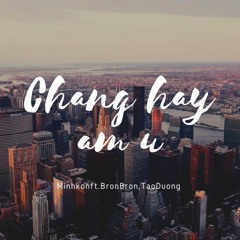 Chẳng hay âm u ft.BronBron, Tao Duong(2Sad2Fuck)