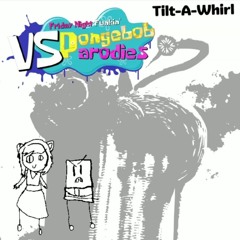 FNF Vs Spongebob Parodies V4 OST - Tilt-A-Whirl!