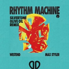 Westend, Max Styler - Rhythm Machine (Silvertone X Olive Oil Remix)
