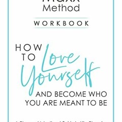 [View] PDF EBOOK EPUB KINDLE The Maxx Method: How To Love Yourself And Become Who You Are Meant To B