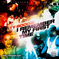 DJ TYBOOGIE-I REMEMBER MY FIRST TIME