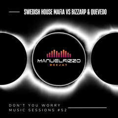 SHM VS Bizarrap & Quevedo - Don't You Worry Music Sessions #52 (Manuel Rizzo DeeJay 2022 Mashup)