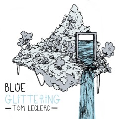 Tom Leclerc - Glittering Tales (Album Preview)