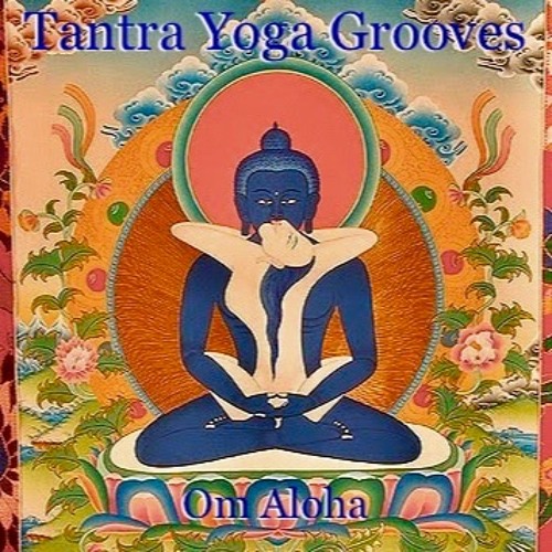 Tantra Yoga Grooves (blended by Om Aloha)
