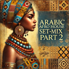 Arabic Afro House Set Part 2 [The Beat Arabic Afro House Remixes] 2025 Edition
