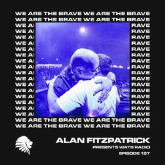 We Are The Brave Radio 187 (Alan Fitzpatrick B2B Luigi Madonna @ Dockyard Fest, Amsterdam)