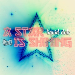 A Star Is Shining (Liquid DNB)
