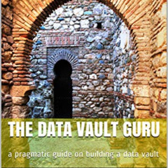 [View] KINDLE 📗 The Data Vault Guru: a pragmatic guide on building a data vault by P