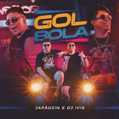 Gol Bola - Japãozin e Dj Ivis