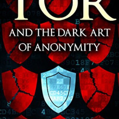[ACCESS] PDF ✓ Tor and the Dark Art of Anonymity (deep web, kali linux, hacking, bitc