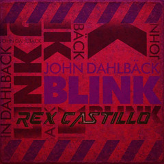 John Dahlbäck - Blink (REX CASTILLO Remix)
