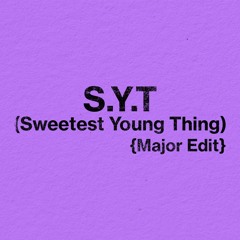 S.Y.T (Sweetest Young Thing) - Major Edit