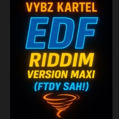Vybz Kartel - EDF riddim VERSION MAXI (FTDY SAH!).mp3