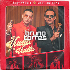 Daddy Yankee & Marc Anthony - De Vuelta Pa' La Vuelta (Bruno Torres Remix) [EXCLUSIVE BPMLATINO]