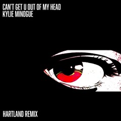Can't Get U Out of My Head (Hartland Remix) [FREE DL]