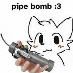 My Pipe Bomb Baby