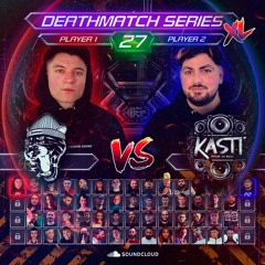 Ammon VS Kasti @ DeathMatch Series XL #27