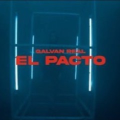 GALVAN REAL - EL PACTO (Dj DavidToran Edit)