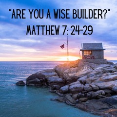 Are You A Wise Builder?