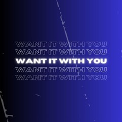 Want It With You - MJ