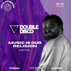 Double Disco - Music Is Our Religion #18