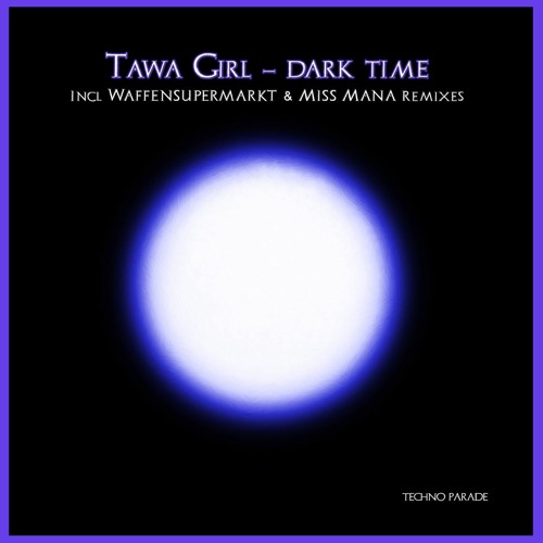 Tawa Girl - Dark Time (Waffensupermarkt Remix)