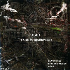 Algia  Faith In Machinery  ( Strasse Killer Remix )