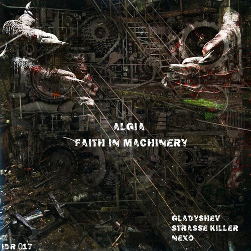 Algia - Faith In Machinery  (Gladyshev Remix)