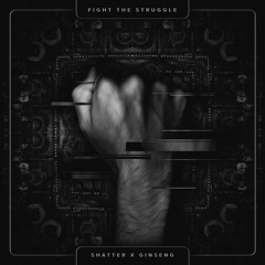 Shatter & Ginseng - Fight The Struggle [Headbang Society Premiere]