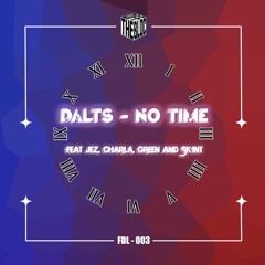 Dalts - No Time FT. Jez, Sk1nt & Charla Green