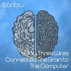 Only Three Wires Connected The Brain to The Computer