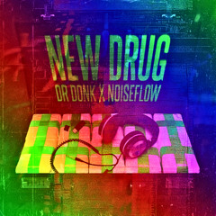 Dr Donk x Noiseflow - New Drug (Fun Edit)