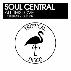 Soul Central - All This Love (Club Mix)