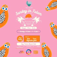 SUNDAY IN TULUM . SUNSET DJ SET . SOY TULUM X ALEJANDRO GLATT