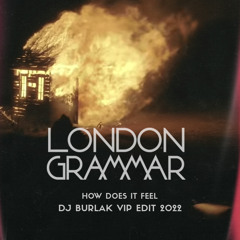 London Grammar - How Does It Feel ( Dj Burlak Vip Edit 2022 ) 𝗙𝗥𝗘𝗘 𝗗𝗢𝗪𝗡𝗟𝗢𝗔𝗗