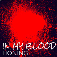 In My Blood -  HoNING