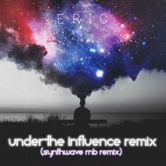 Under The Influence Synthwave REMIX