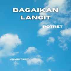 Potret-Bagaikan Langit (Ugi Mekti Edit)
