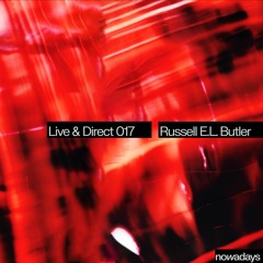 Nowadays Live and Direct 017: Russell E.L. Butler