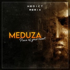 Meduza Ft Goodboys - Piece Of Your Heart (Hedict Remix)   [FREE DOWNLOAD]