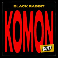 CUFF173: Black Rabbit (AR) - Komon (Original Mix) [CUFF]