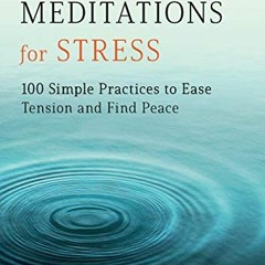 [GET] [PDF EBOOK EPUB KINDLE] Mindfulness Meditations for Stress: 100 Simple Practices to Ease Tensi