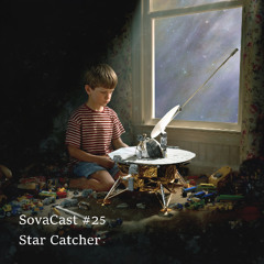 Sovacast #25 (Star Catcher)